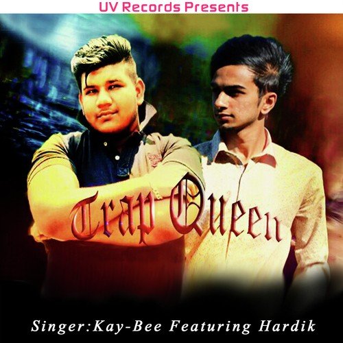 Trap Queen - Kay-Bee, Hardik