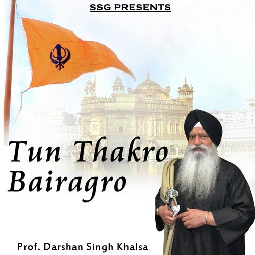 Tun Thakro Bairagro - Prof. Darshan Singh Khalsa