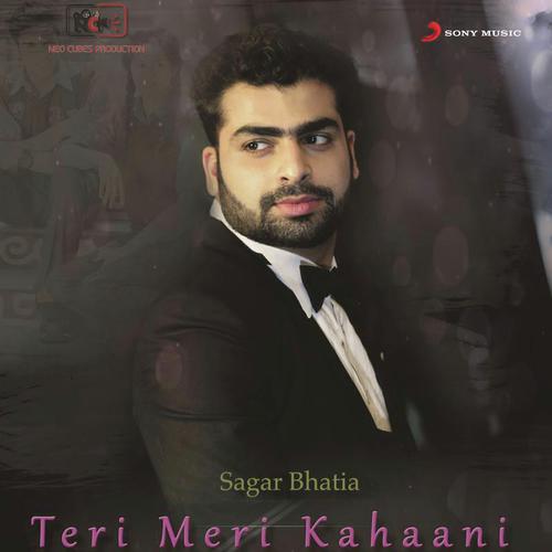 Teri Meri Kahaani - Sagar Bhatia