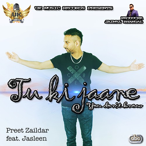 Tu Ki Jaane - Preet Zaildar