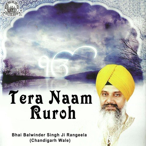 Tera Naam Ruroh Part 1 - a titleSongs performed by Bhai Balwinder Singh Ji Rangeela (Chandigarh Wale) class hrefhttpswww.jios