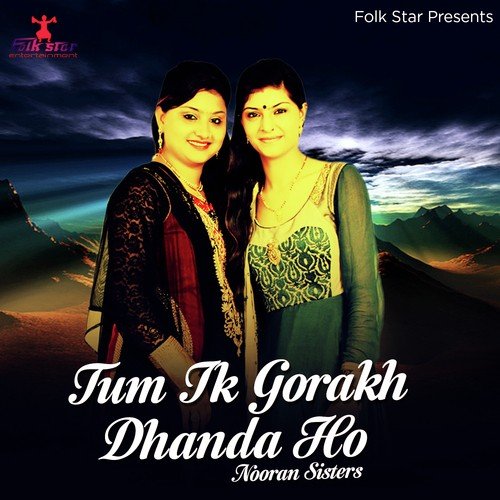 Tum Ik Gorakh Dhanda Ho - Nooran Sisters