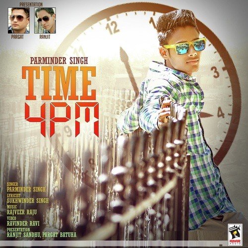 Time 4 PM - Parminder Singh