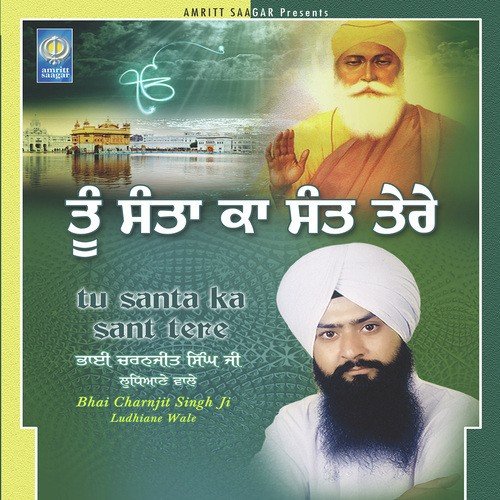Tu Santa Ka Sant Tere - Bhai Charanjit Singh Ji Ludhiana Wale