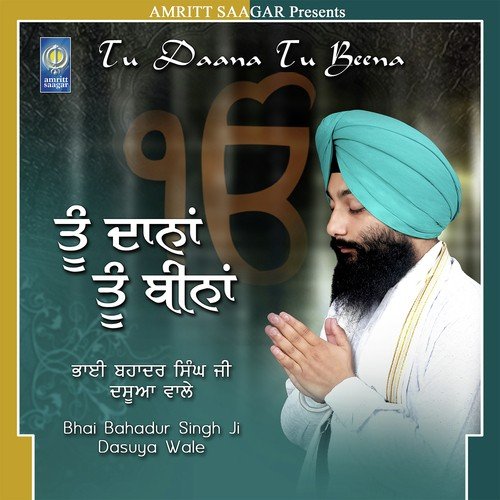 Tu Daana Tu Beena - Bhai Bahadur Singh Ji Dasuya Wale