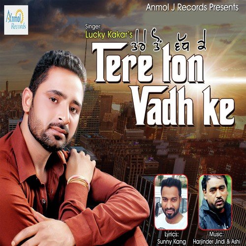 Tere Ton Vadh Ke - Lucky Kakar, Lucky Kakar