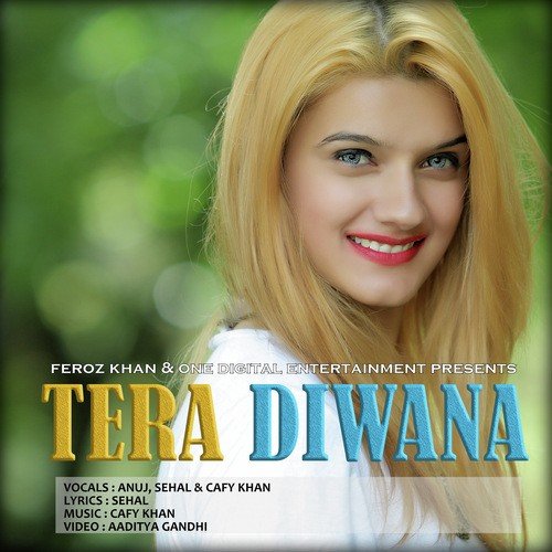 Tera Diwana - Anuj Seghal, Cafy Khan