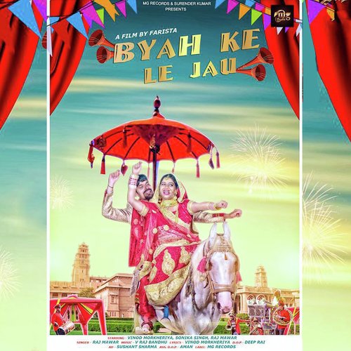 Byah Ke Le Jau - Raj Mawer, Vinod Morkheriya, Sonika Singh
