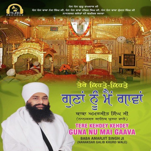 Tere Kehdey Kehdey Guna Nu Mai Gaava - a titleSongs performed by Baba Amarjit Singh Ji (Nanaksar Galib Khurd Wale) class hrefhttpswww.jiosa