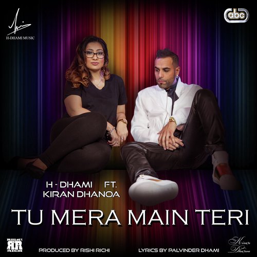 Tu Mera Main Teri - H. Dhami, Kiran Dhanoa amp Rishi Rich