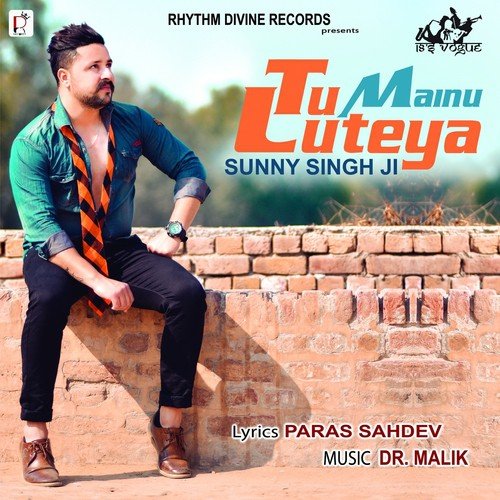 Tu Mainu Luteya - Sunny Singh Ji