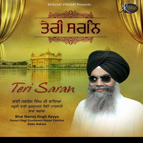 Satgur Aayo Saran Tuhari - a titleSongs performed by Bhai Navtej Singh Ji Rayya Hazuri Ragi Gurdwara Nauvi Patshai Baba Bakala 