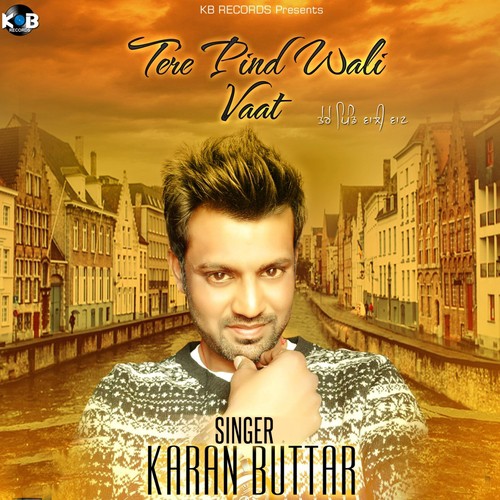Tere Pind Wali Vaat - Karan Buttar