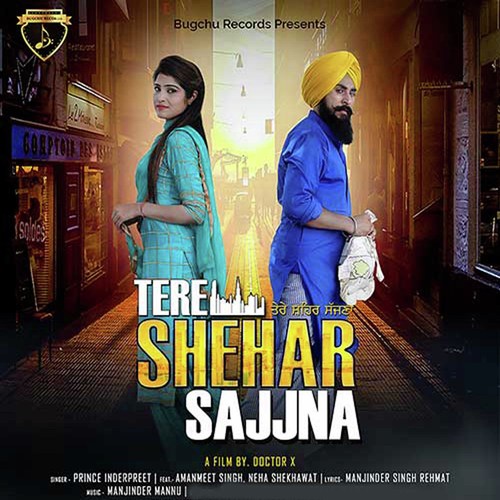 Tere Shehar Sajjna - Prince Inderpreet, Amanmeet Singh, Neha Shekhawat