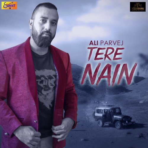 Tere Nain - Ali Parvej