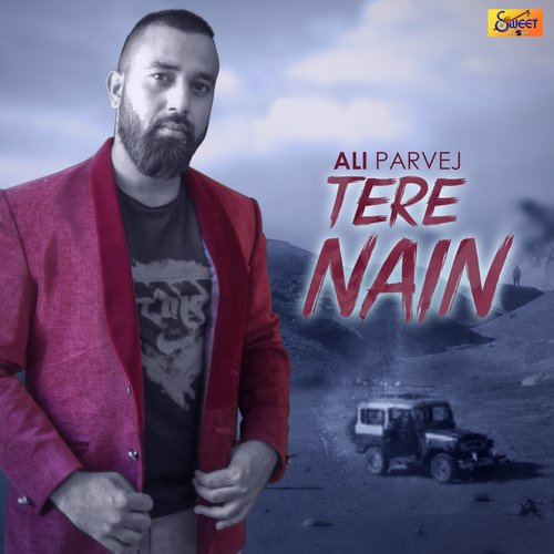 Tere Nain - Ali Parvej