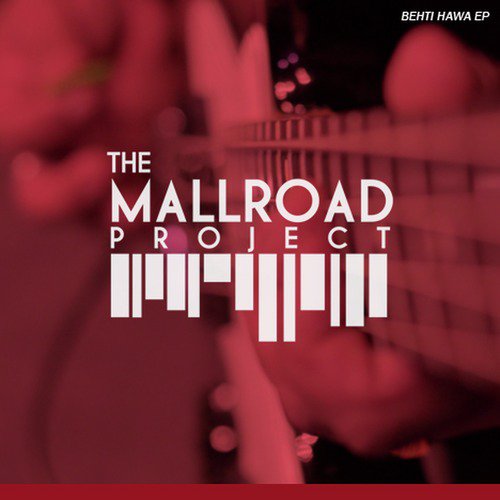 Behti Hawa - The Mallroad Project