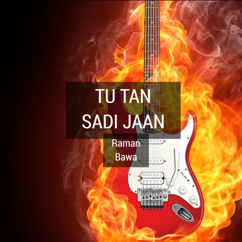 Tu Tan Sadi Jaan - Raman Bawa