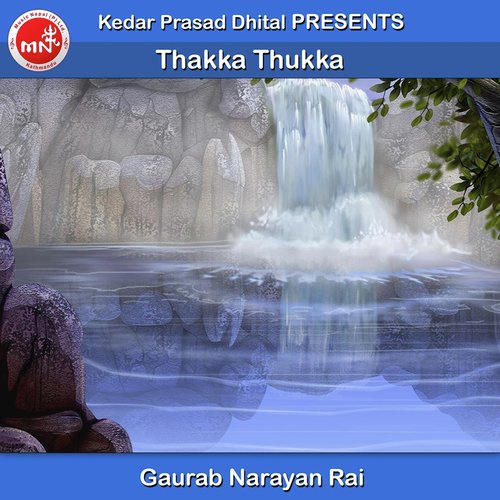 Thakka Thukka - Gaurab Narayan Rai