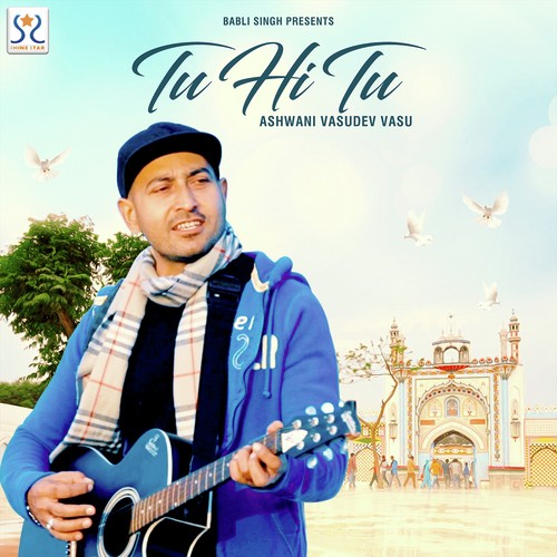 Tu Hi Tu - Ashwani Vasudev Vasu