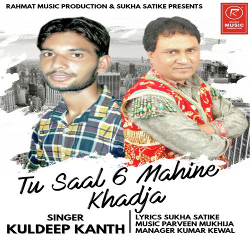 Tu Saal 6 Mahine Khadja - Kuldeep Kanth