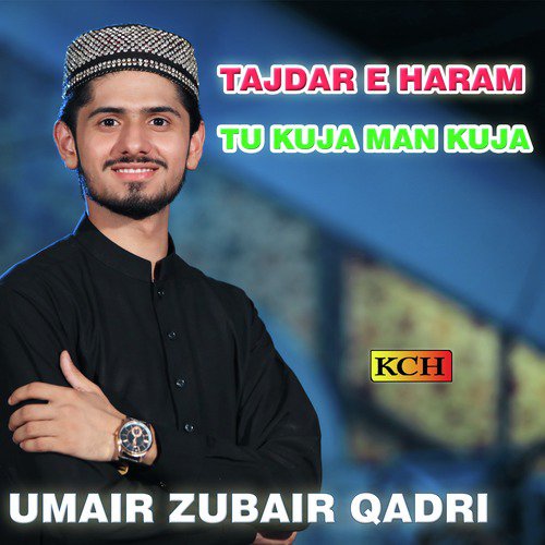 Tu Kuja Man Kuja - Muhammad Umair Zubair Qadri