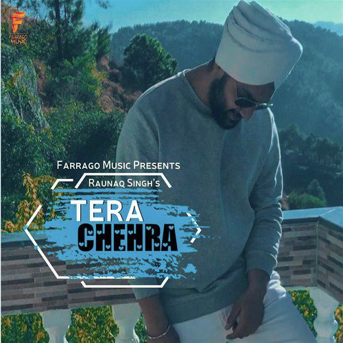 Tera Chehra - Raunaq Singh
