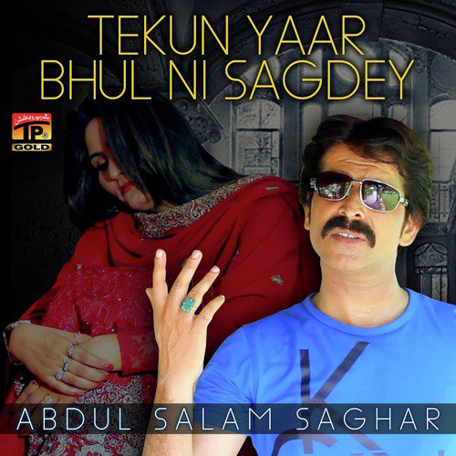Tekun Yaar Bhul Ni Sagdey - Abdul Salam Saghar
