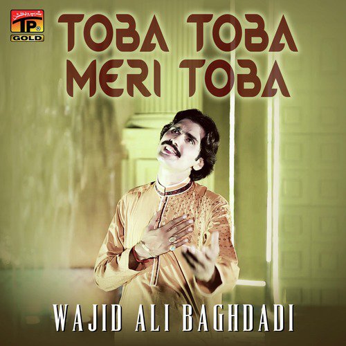 Toba Toba Meri Toba - Wajid Ali Baghdadi