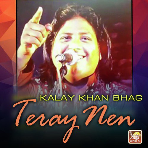 Teray Nen - Kalay Khan Bhag