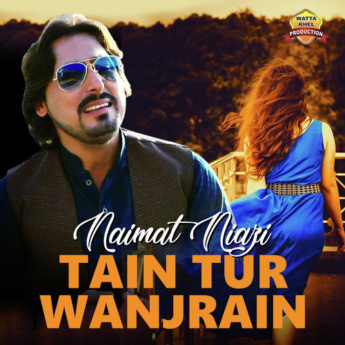 Tain Tur Wanjrain - Naimat Niazi