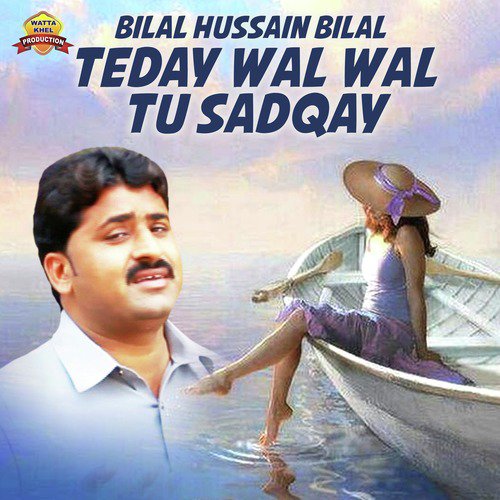 Teday Wal Wal Tu Sadqay - Bilal Hussain Bilal