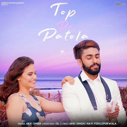 Top Da Patola - Akki Singh, Navi Ferozpurwala