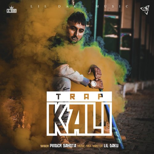 Trap Kali - Pinder Sahota, Lil Daku
