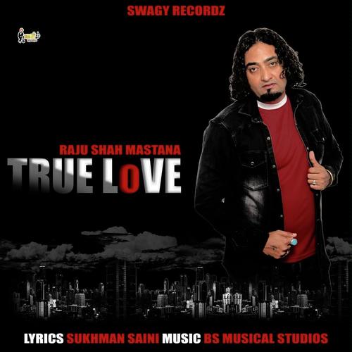 True Love - Raju Shah Mastana
