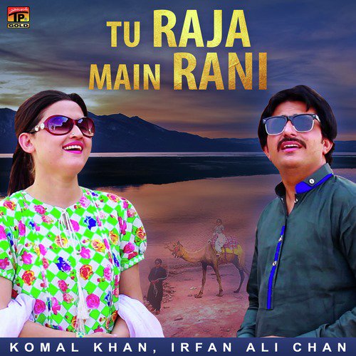 Tu Raja Main Rani - Irfan Ali Chan, Komal Khan