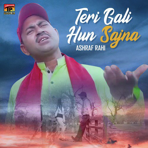 Teri Gali Hun Sajna - Ashraf Rahi