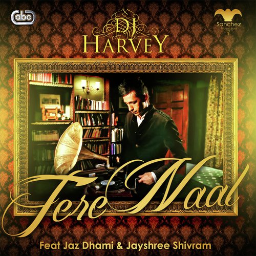 Tere Naal - Dj Harvey, Jaz Dhami amp Jayshree Shivram