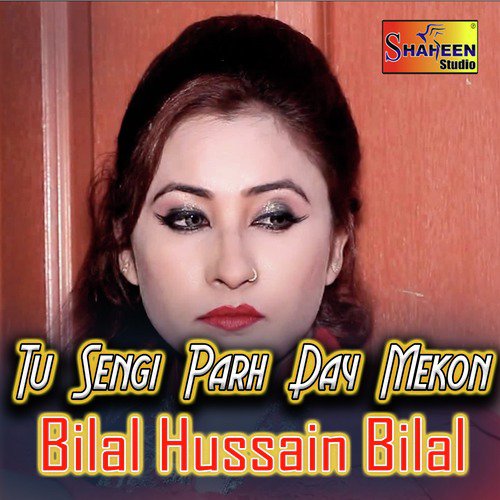 Tu Sengi Par Day Mekon - Bilal Hussain Bilal