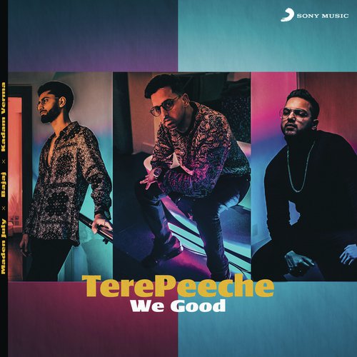 Tere Peeche (We Good) - Bajaj, Maden July, Kadam Verma