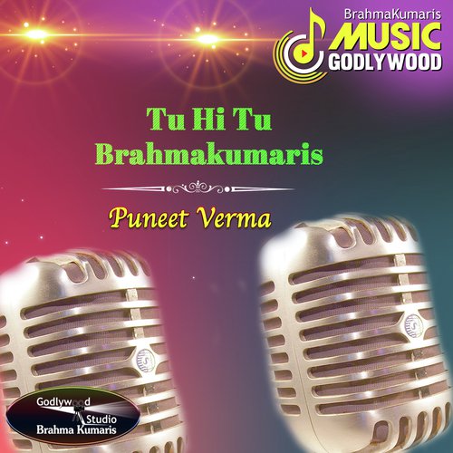 Tu Hi Tu Brahmakumaris - Punit Verma