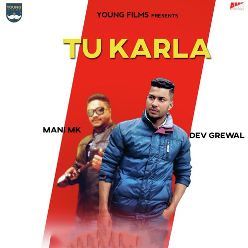 Tu Karla - Dev Grewal, Mani MK