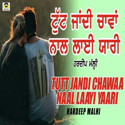 Tutt Jandi Chawa Naal Laayi Yaari - Hardeep Malhi
