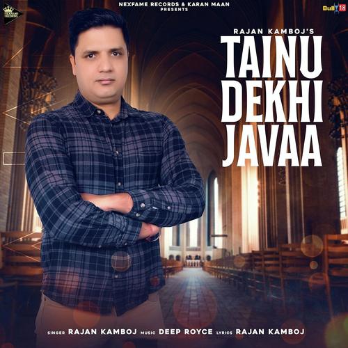 Tainu Dekhi Javaa - Rajan Kamboj