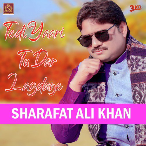 Tedi Yaari Tu Dar Lagdaye - Sharafat Ali Khan
