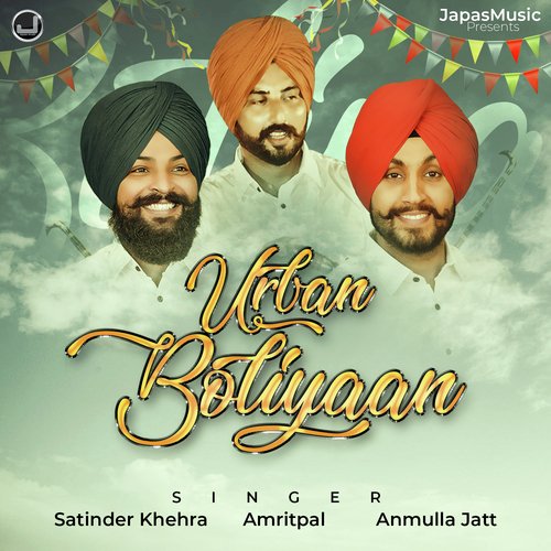 Urban Boliyaan - Satinder Khehra, Amritpal, Anmulla Jatt