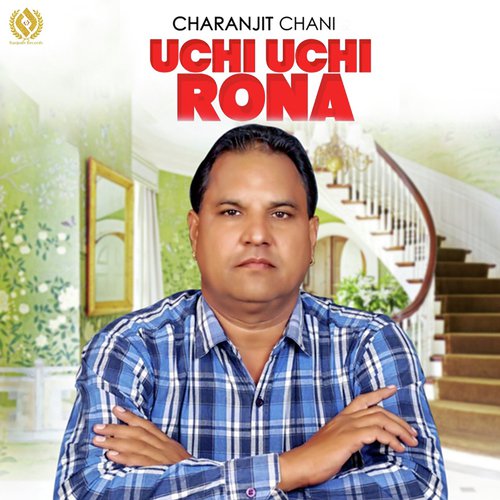 Uchi Uchi Rona - Charanjit Channi