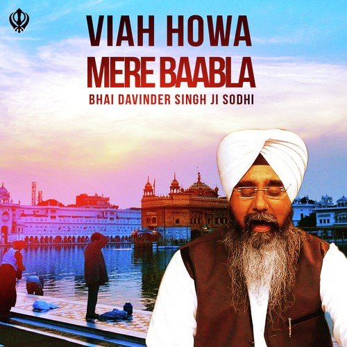 Viah Howa Mere Baabla - Bhai Davinder Singh Ji Sodhi (Ludhiane Wale)
