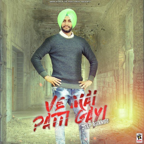 Ve Mai Patti Gayi - Deep Bhangu