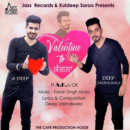 Valentine To Kangna - Deep Jakhal Wala, A. Deep